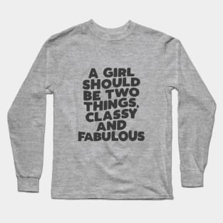 A Girl Should Be Two Things Classy and Fabulous in black and white Long Sleeve T-Shirt